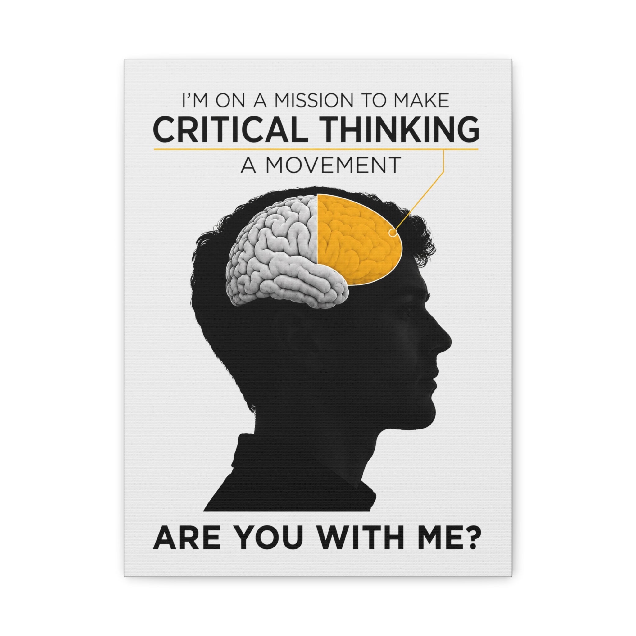 On a mission to make Critical Thinking a movemnt -Matte Canvas