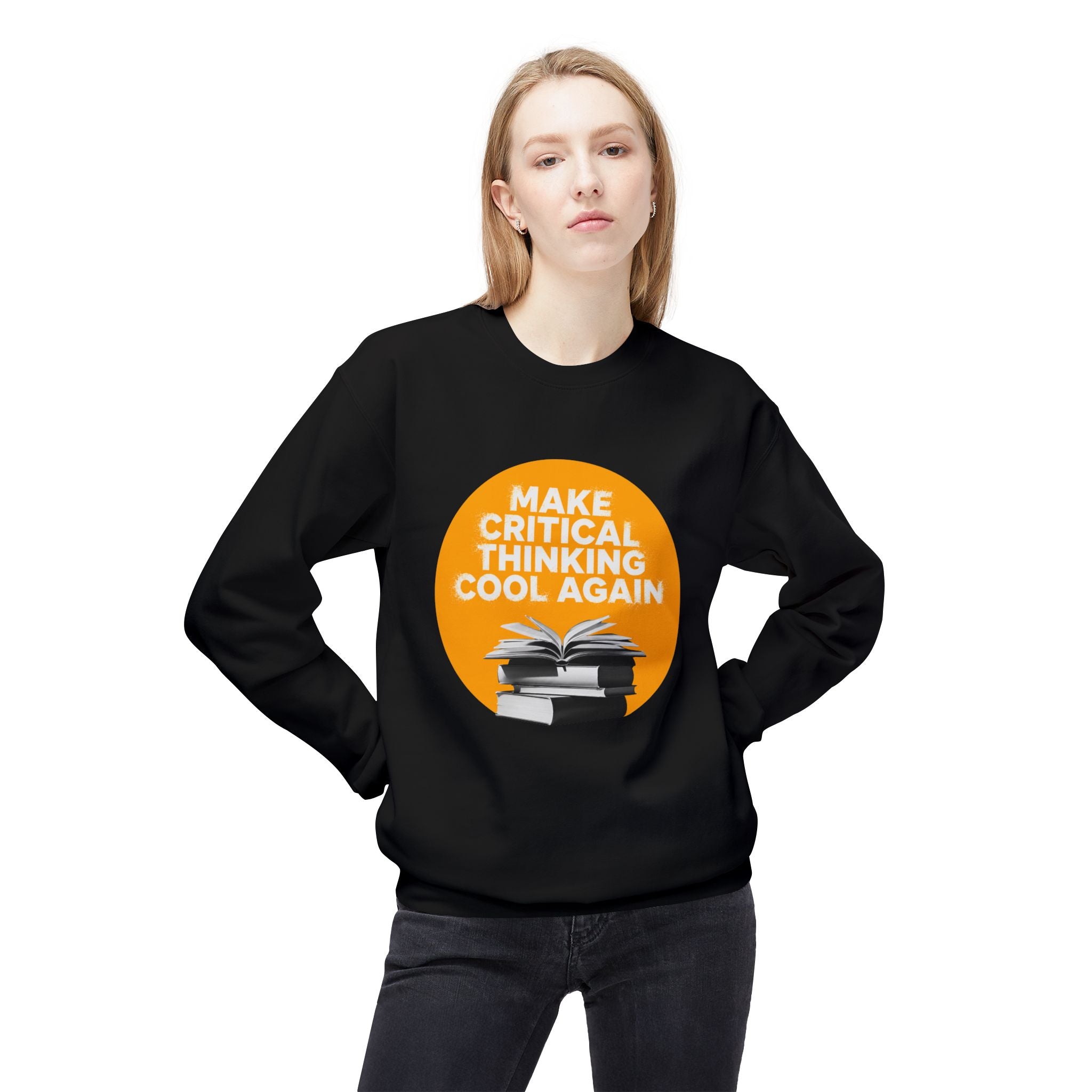 Make Critical Thinking Cool Again - Unisex Sweatshirt