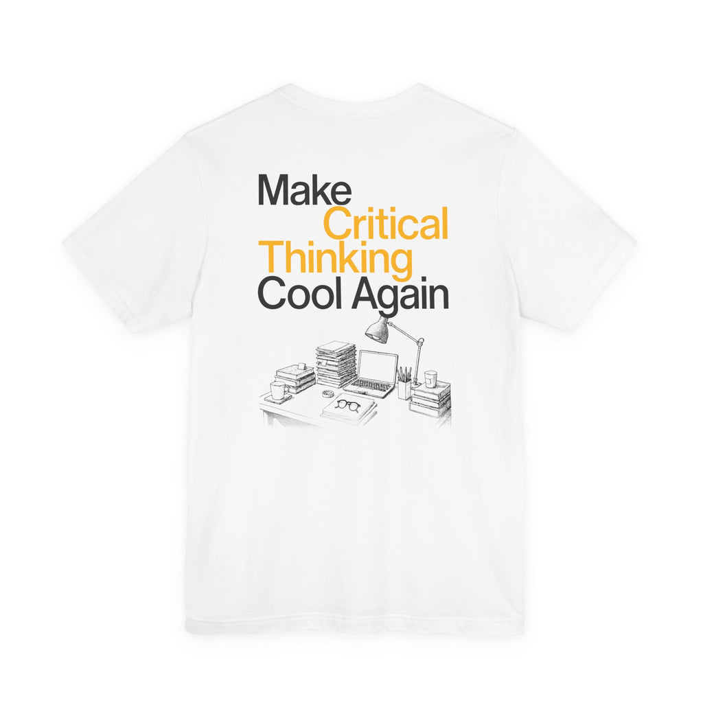 Make Critical Thinking Cool Again - Unisex Tshirt