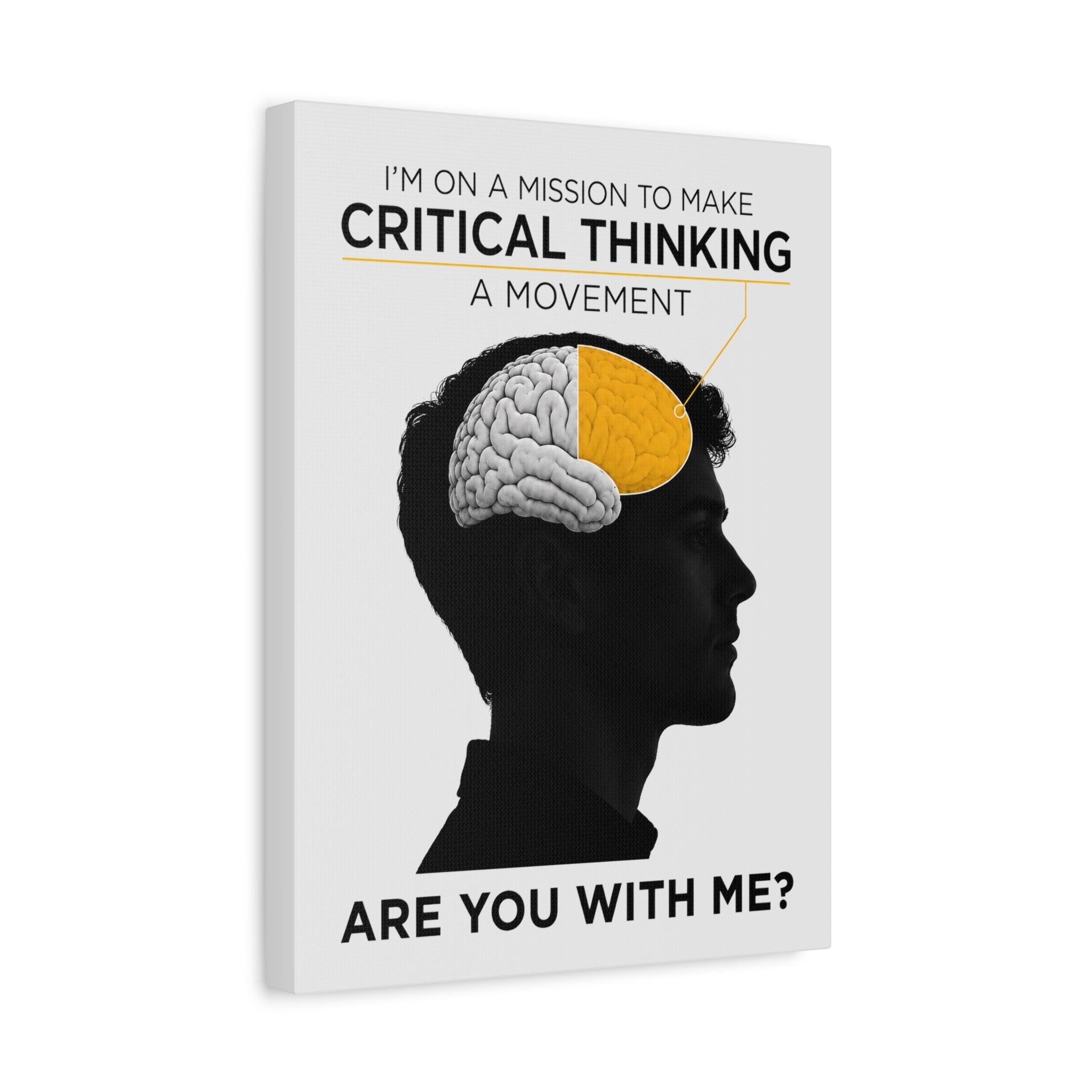 On a mission to make Critical Thinking a movemnt -Matte Canvas