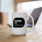 Think It Through - Ceramic Mug, ( 15oz - Black Print)
