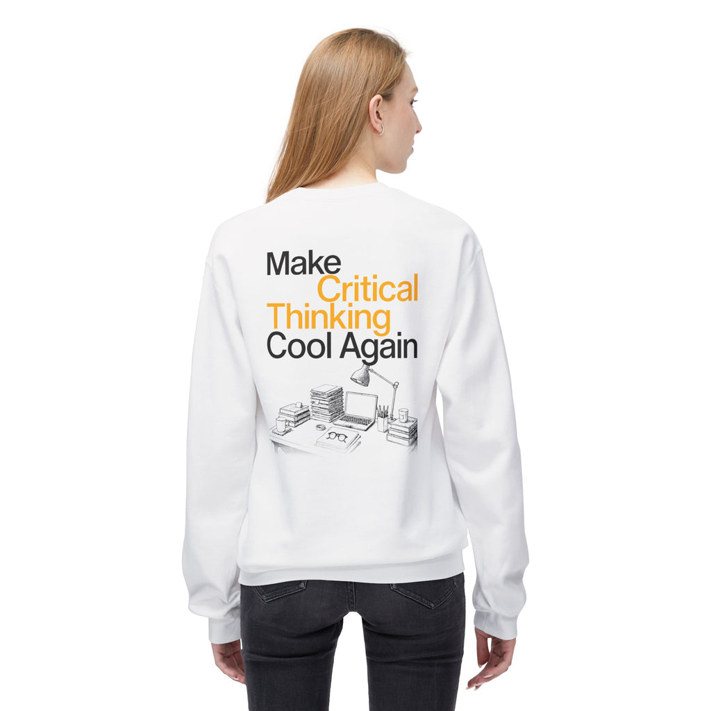 Make Critical Thinking Cool Again - Unisex Sweatshirt