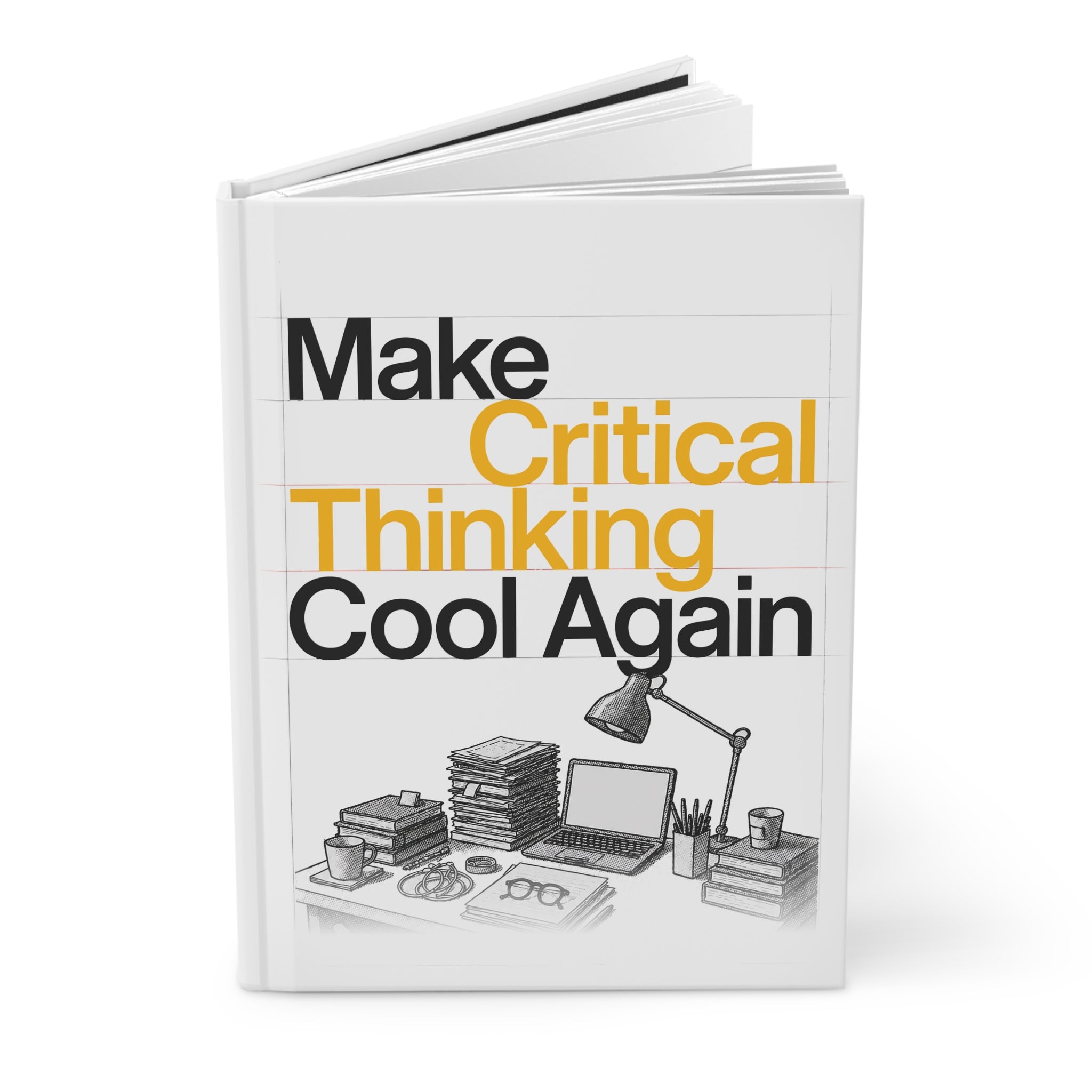 Make Critical thinking Cool Again - Hardcover Journal (Matte Finish)