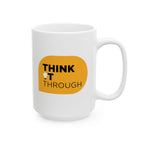 Think It Through - Ceramic Mug, ( 15oz - Yellow Print)