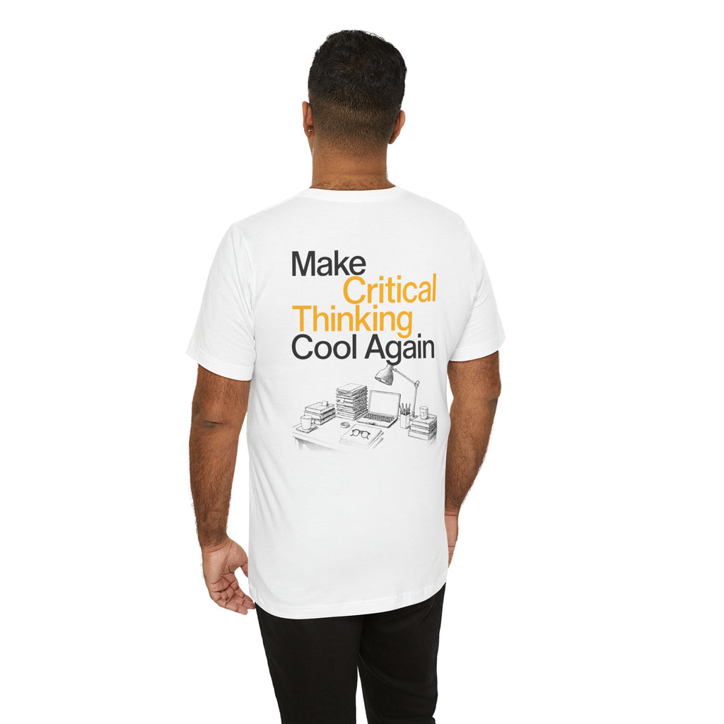 Make Critical Thinking Cool Again - Unisex Tshirt