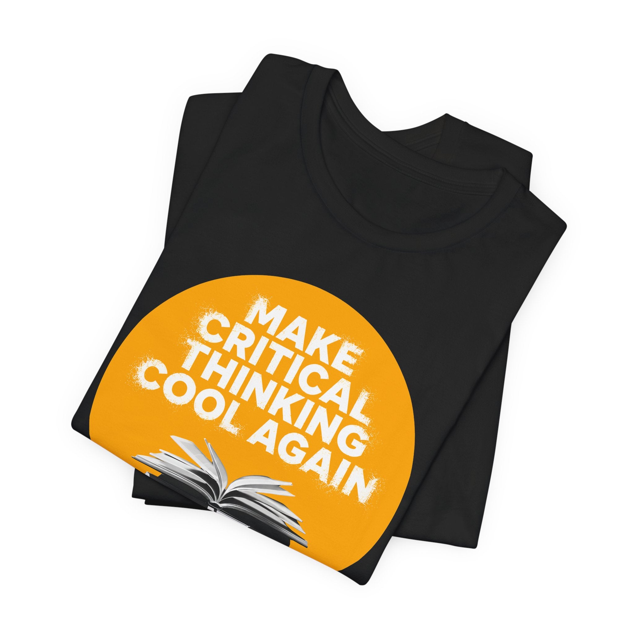 Make Critical Thinking Cool Again - Unisex Tshirt