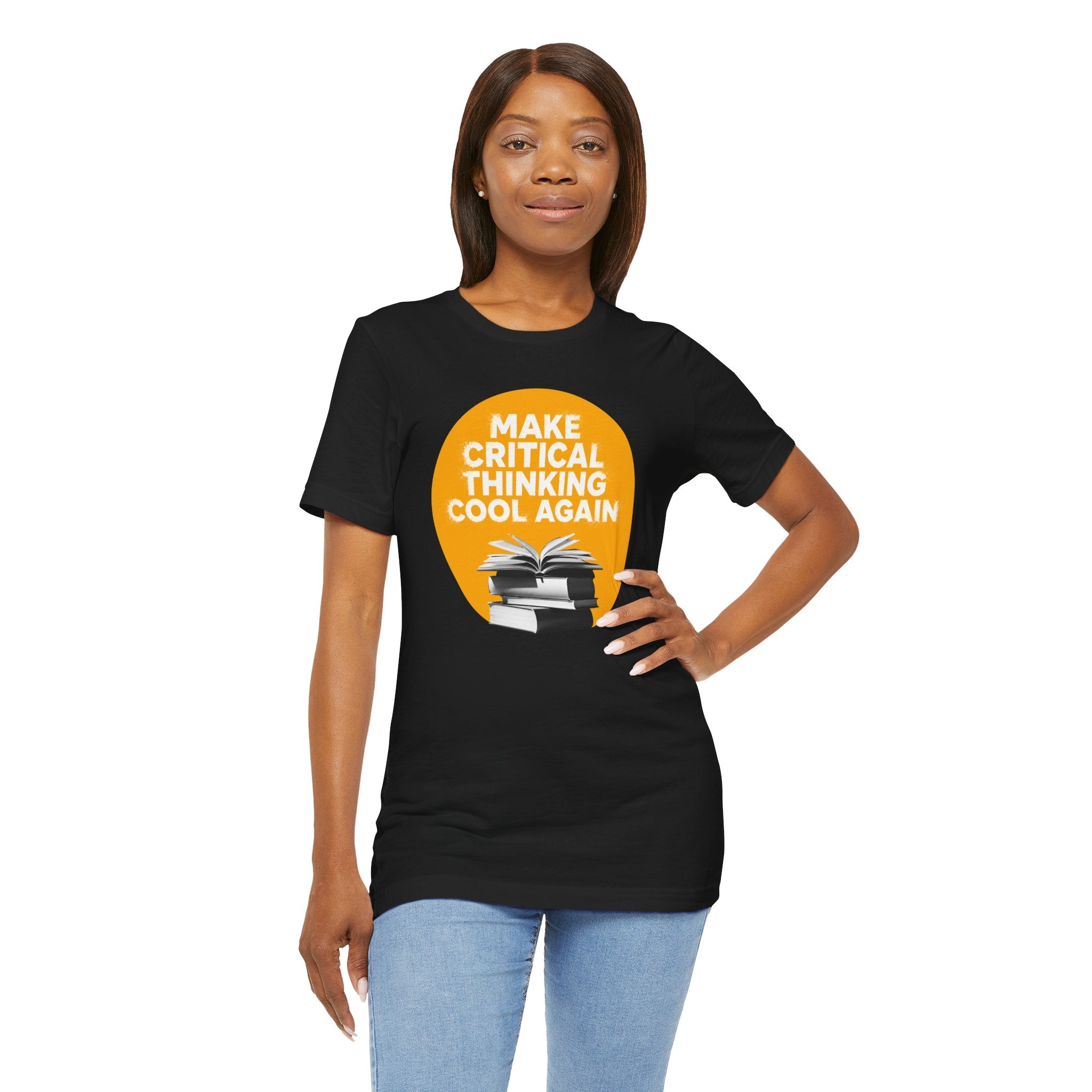 Make Critical Thinking Cool Again - Unisex Tshirt