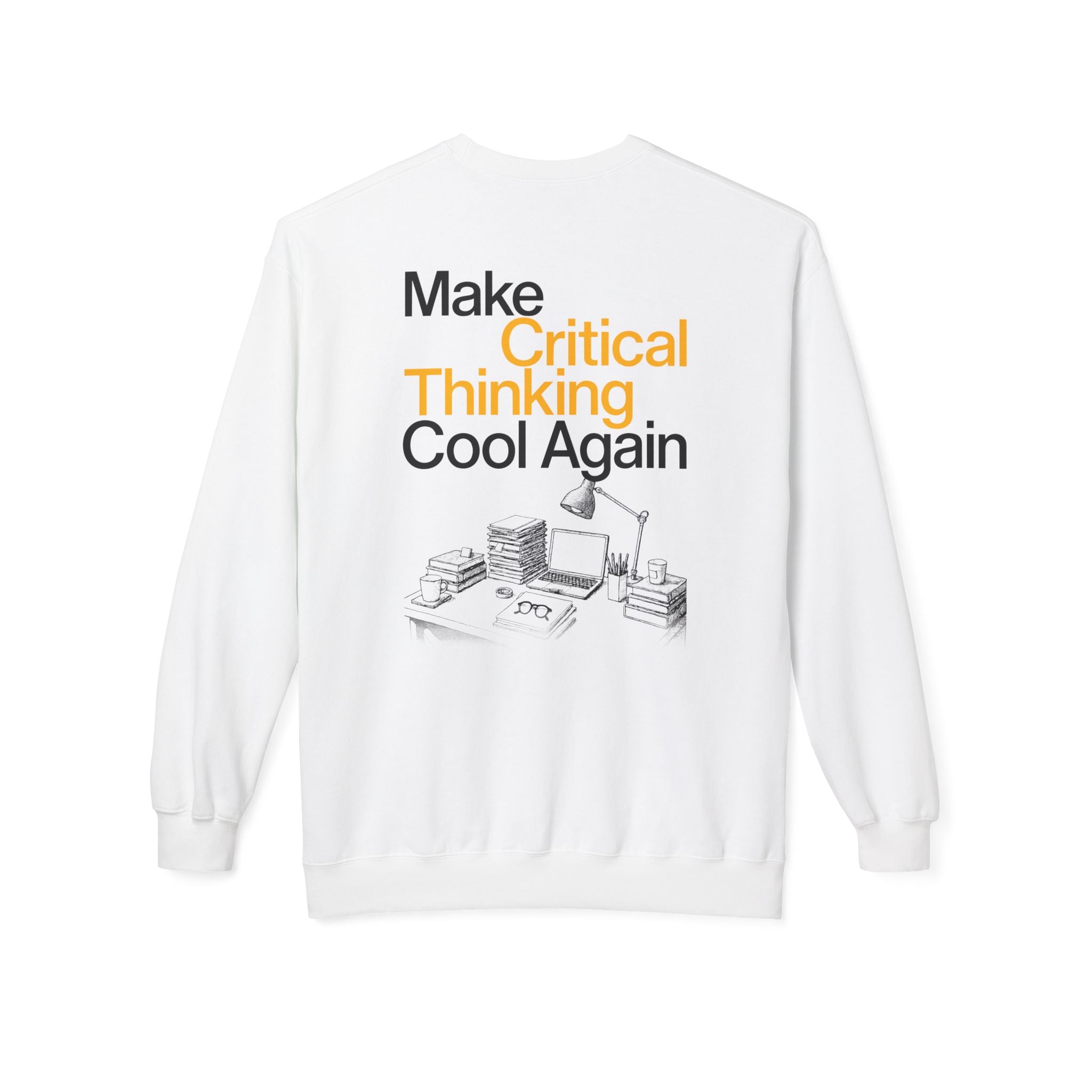 Make Critical Thinking Cool Again - Unisex Sweatshirt