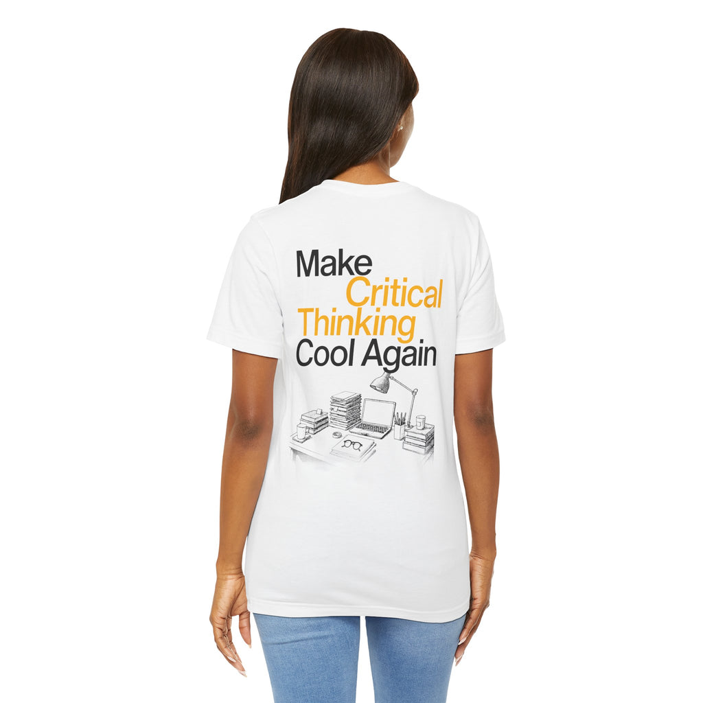 Make Critical Thinking Cool Again - Unisex Tshirt