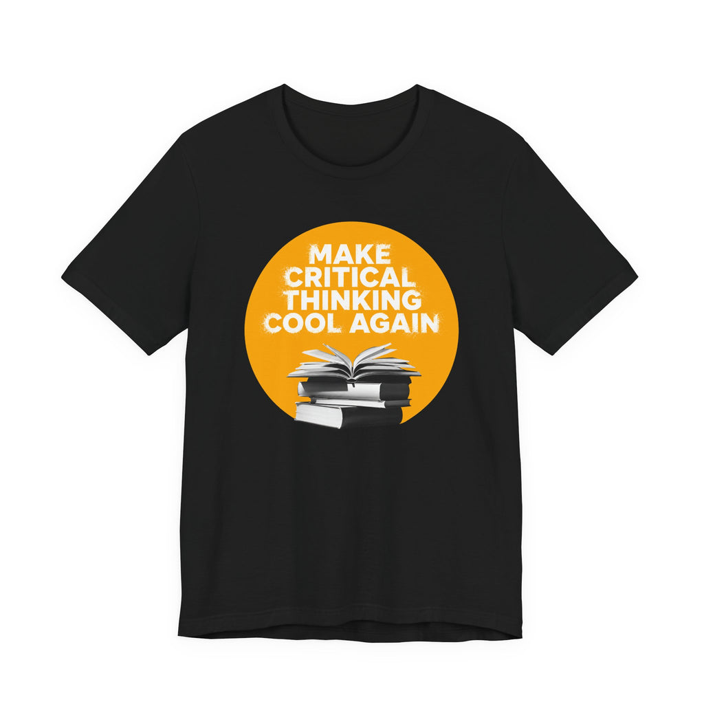 Make Critical Thinking Cool Again - Unisex Tshirt