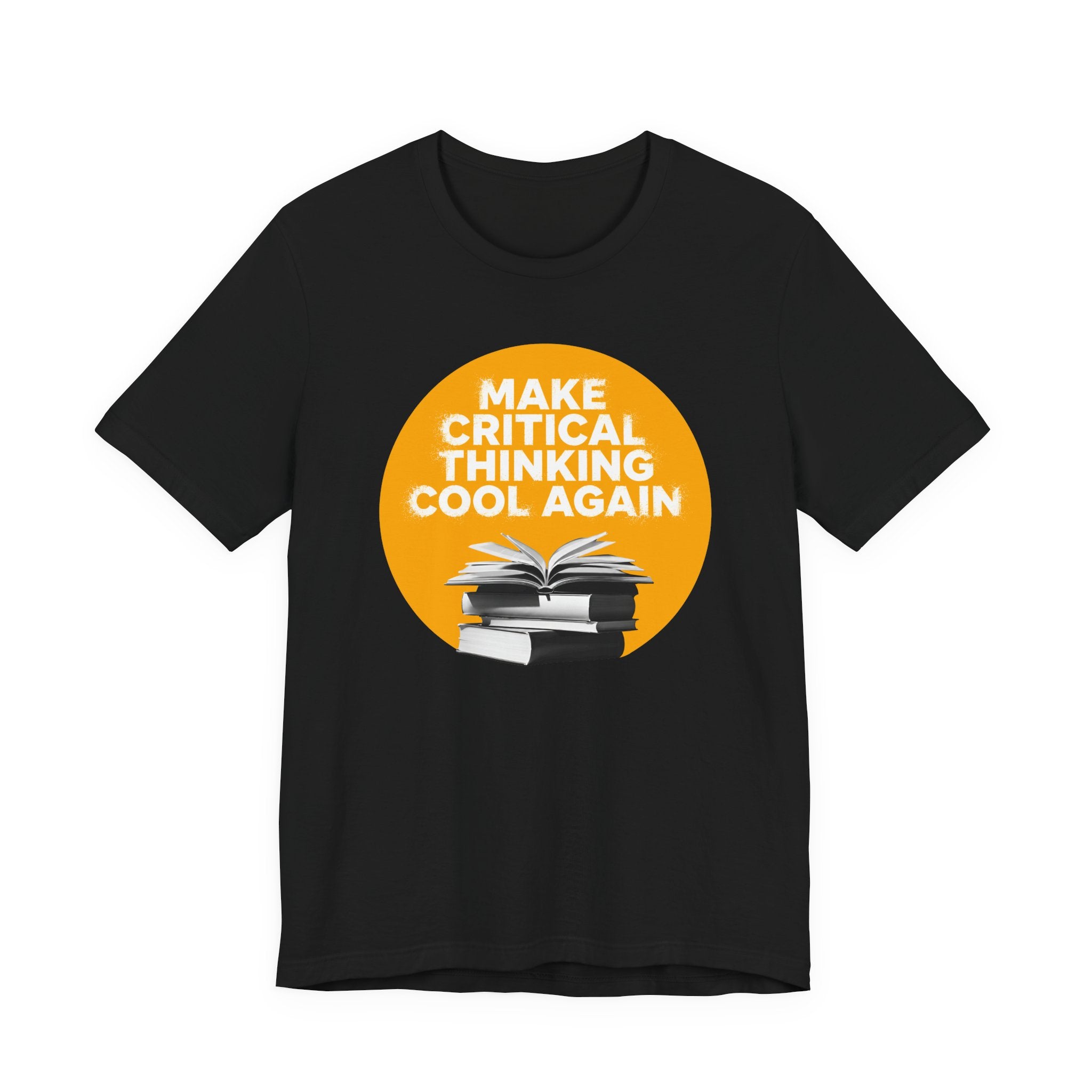 Make Critical Thinking Cool Again - Unisex Tshirt