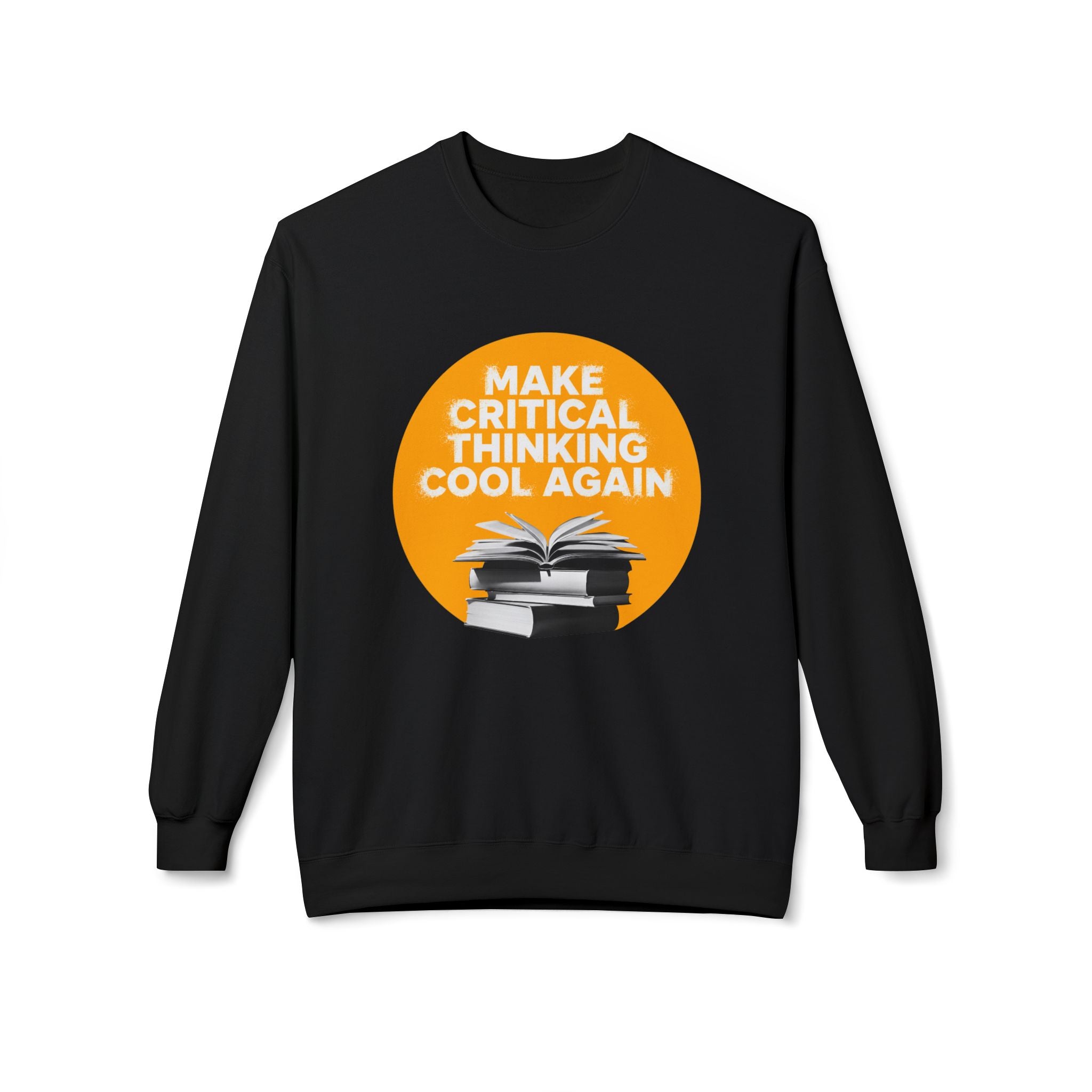 Make Critical Thinking Cool Again - Unisex Sweatshirt
